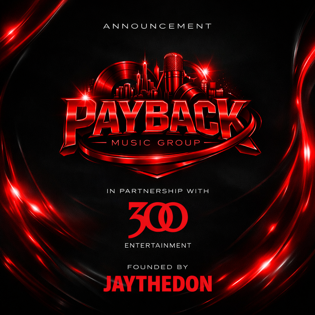 Payback Music Group - In Partnership with 300 Entertainment, Founded by JAYTHEDON